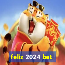 feliz 2024 bet
